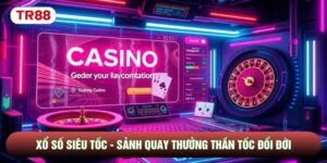 Xổ Số Siêu Tốc - Sảnh Quay Thưởng Thần Tốc Đổi Đời